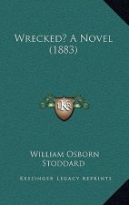 Wrecked? A Novel (1883)