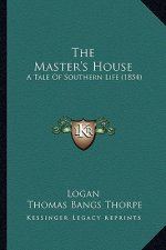 The Master's House: A Tale Of Southern Life (1854)