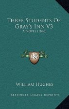 Three Students Of Gray's Inn V3: A Novel (1846)