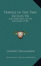 Travels In The Two Sicilies V4: And Some Parts Of The Apennines (1798)