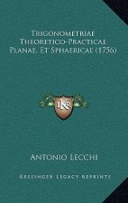 Trigonometriae Theoretico-Practicae Planae, Et Sphaericae (1756)