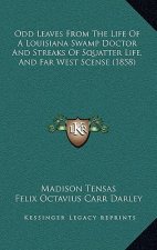 Odd Leaves From The Life Of A Louisiana Swamp Doctor And Streaks Of Squatter Life, And Far West Scense (1858)