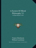 A System Of Moral Philosophy V1: In Three Books (1755)