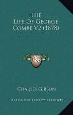 The Life Of George Combe V2 (1878)