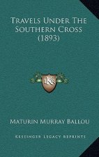 Travels Under The Southern Cross (1893)