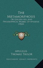 The Metamorphosis: Or Golden Ass, And Philosophical Works, Of Apuleius (1822)