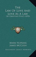 The Law Of Love And Love As A Law: Or Christian Ethics (1870)