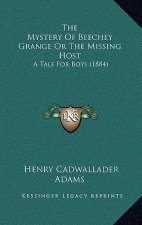 The Mystery Of Beechey Grange Or The Missing Host: A Tale For Boys (1884)