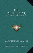 The Projector V1: A Periodical Paper (1815)