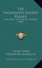 The Progressive Fourth Reader: For Public And Private Schools (1864)