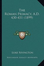 The Roman Primacy, A.D. 430-451 (1899)