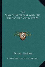 The Man Shakespeare and His Tragic Life Story (1909)