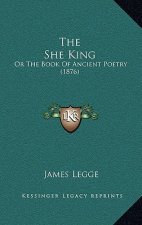 The She King: Or The Book Of Ancient Poetry (1876)