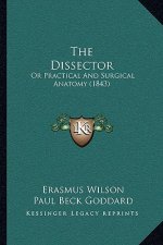 The Dissector: Or Practical And Surgical Anatomy (1843)
