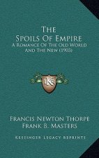 The Spoils Of Empire: A Romance Of The Old World And The New (1903)