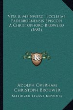 Vita B. Meinwerci Ecclesiae Paderbornensis Episcopi A Christophoro Browero (1681)