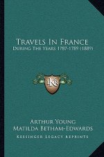 Travels In France: During The Years 1787-1789 (1889)