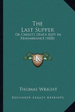 The Last Supper: Or Christ's Death Kept In Remembrance (1828)