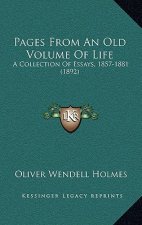 Pages From An Old Volume Of Life: A Collection Of Essays, 1857-1881 (1892)