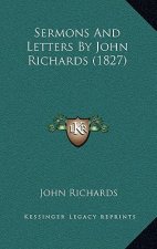 Sermons And Letters By John Richards (1827)