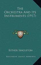 The Orchestra And Its Instruments (1917)