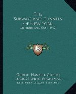The Subways And Tunnels Of New York: Methods And Cost (1912)