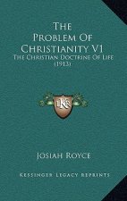The Problem Of Christianity V1: The Christian Doctrine Of Life (1913)