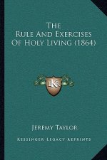 The Rule And Exercises Of Holy Living (1864)