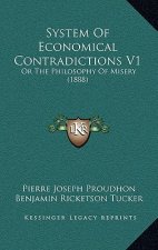 System Of Economical Contradictions V1: Or The Philosophy Of Misery (1888)