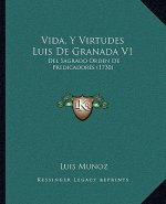 Vida, Y Virtudes Luis De Granada V1: Del Sagrado Orden De Predicadores (1730)