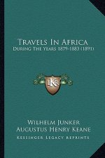 Travels in Africa: During the Years 1879-1883 (1891)