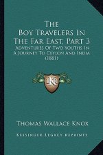 The Boy Travelers In The Far East, Part 3: Adventures Of Two Youths In A Journey To Ceylon And India (1881)