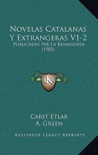 Novelas Catalanas Y Extrangeras V1-2: Publicadas Per La Renaixensa (1903)