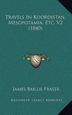 Travels In Koordistan, Mesopotamia, Etc. V2 (1840)