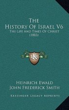 The History Of Israel V6: The Life And Times Of Christ (1883)