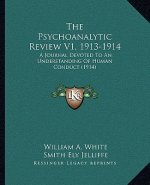 The Psychoanalytic Review V1, 1913-1914: A Journal Devoted To An Understanding Of Human Conduct (1914)