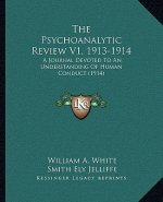 The Psychoanalytic Review V1, 1913-1914: A Journal Devoted To An Understanding Of Human Conduct (1914)