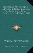 Three Years Adventures, Of A Minor, In England, Africa, The West Indies, South Carolina And Georgia (1822)