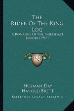The Rider Of The King Log: A Romance Of The Northeast Border (1919)