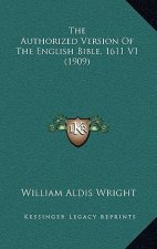 The Authorized Version Of The English Bible, 1611 V1 (1909)