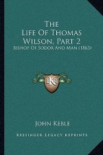 The Life Of Thomas Wilson, Part 2: Bishop Of Sodor And Man (1863)