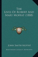 The Lives Of Robert And Mary Moffat (1888)