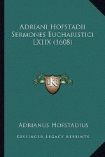 Adriani Hofstadii Sermones Eucharistici LXIIX (1608)