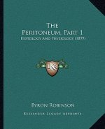 The Peritoneum, Part 1: Histology And Physiology (1899)