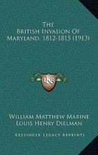 The British Invasion Of Maryland, 1812-1815 (1913)
