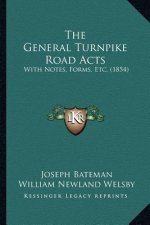 The General Turnpike Road Acts: With Notes, Forms, Etc. (1854)