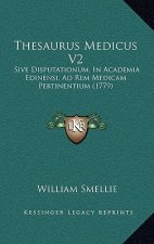 Thesaurus Medicus V2: Sive Disputationum, In Academia Edinensi, Ad Rem Medicam Pertinentium (1779)