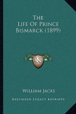 The Life Of Prince Bismarck (1899)