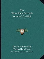 The Water Birds Of North America V2 (1884)