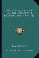 Opera Theologica E. D. Joannis Opstraet S. T. Licentiati Lovan V5 (1783)